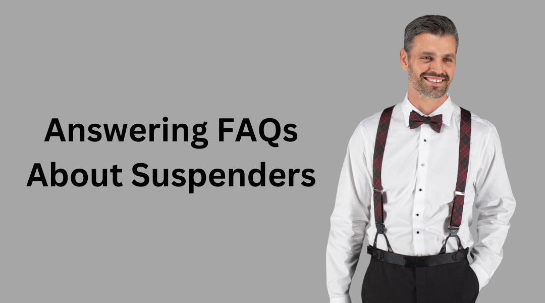 Answering FAQs About Suspenders