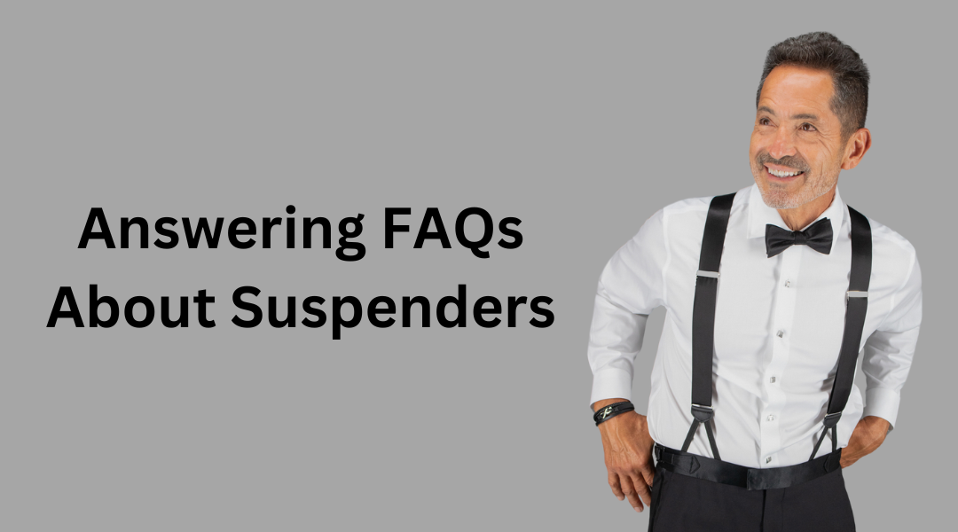 Answering FAQs About Suspenders