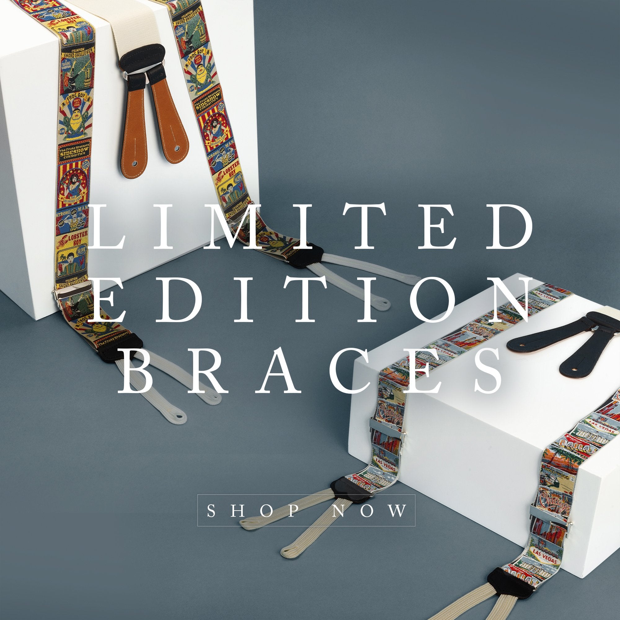 Limited Edition Braces