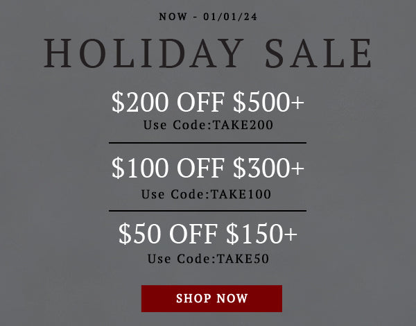 Holiday sale! Take $200 off $500+ with code TAKE200 , $100 off $300+ with code TAKE100, and $50 off $150+ with code TAKE50
